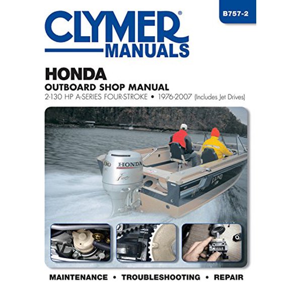 Honda Outboard Shop Manual: 2-130 HP A-Series Four-Stroke 1976-2007 (Includes Jet Drives) (Clymer Manuals)