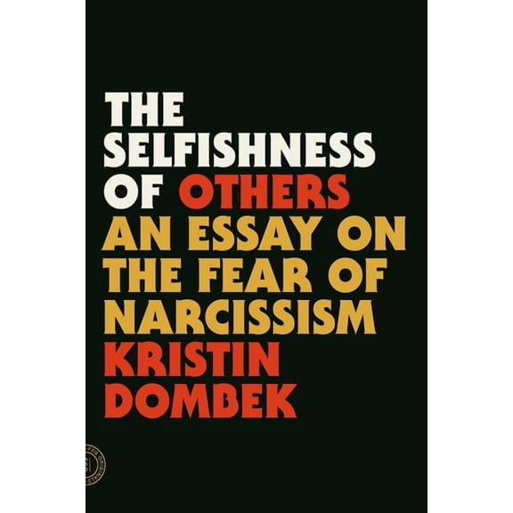 The Selfishness of Others: An Essay on the Fear of Narcissism, (Paperback)