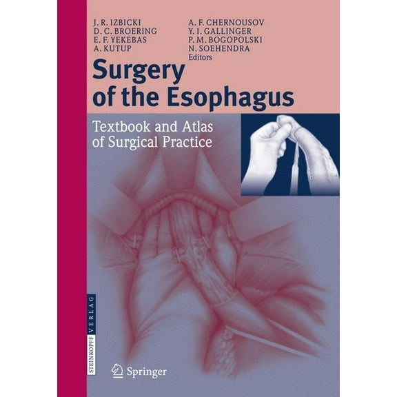 Surgery of the Esophagus: Textbook and Atlas of Surgical Practice, (Hardcover)
