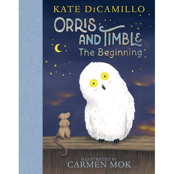 Orris and Timble: the Beginning: (a Heartwarming Early Chapter Book about Friendship, Courage, and Helping Others - for Kids Ages 5-8 in Grades K-3) (Hardcover)