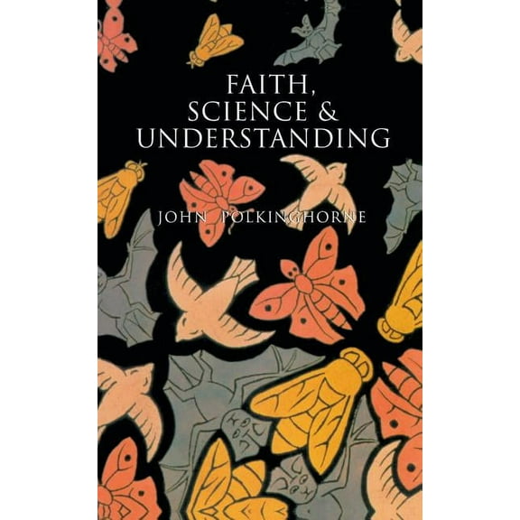 Faith, Science and Understanding (Paperback)