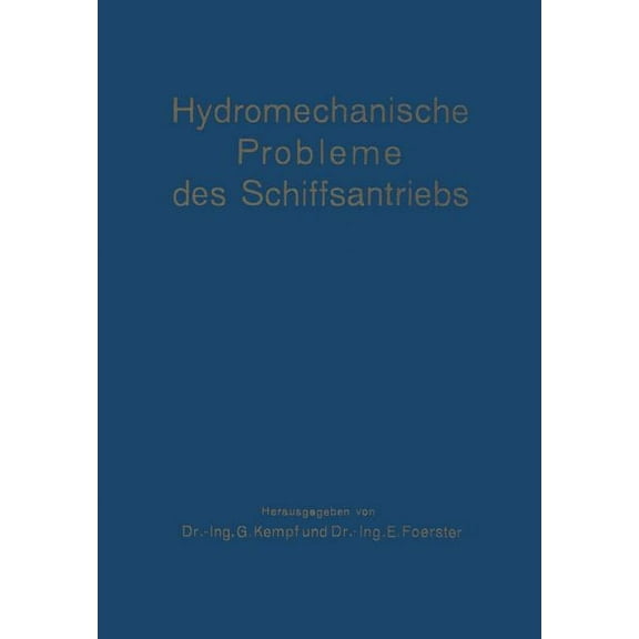 Hydromechanische Probleme Des Schiffsantriebs: VerÃ¶ffentlichung Der VortrÃ¤ge Und ErÃ¶rterungen Der Konferenz Ãber Hydrome, (Paperback)