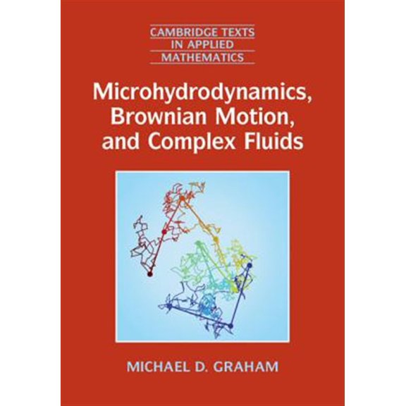 Pre-Owned Cambridge Texts in Applied Mathematics Microhydrodynamics, Brownian Motion, and Complex Fluids, Book 58, (Paperback)