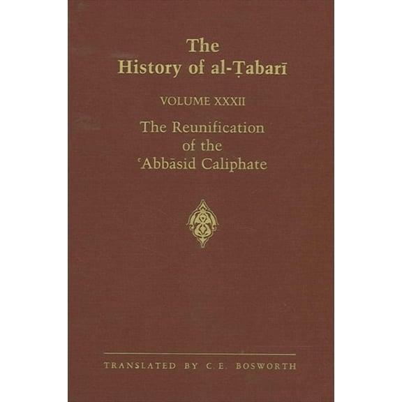 Suny Near Eastern Studies The History of al-Ṭabarī Vol. 32: The Reunification of the ʿAbbāsid Caliphate: The Caliphate of al-, (Paperback)