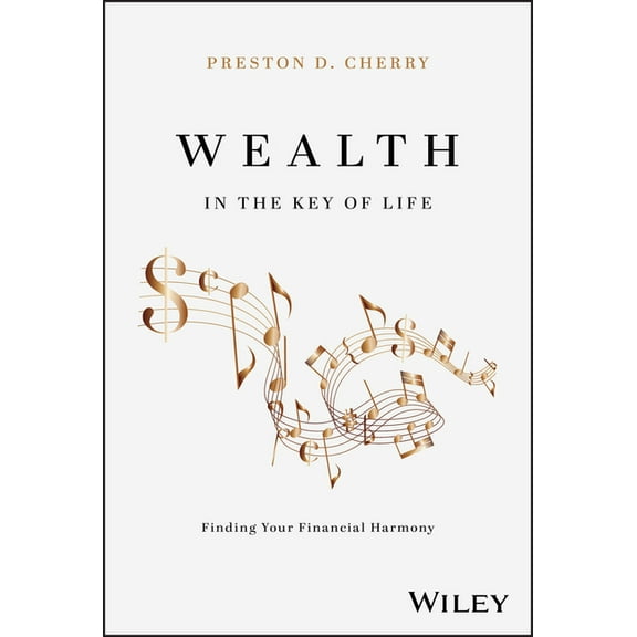 Wealth in the Key of Life: Finding Your Financial Harmony, (Hardcover)