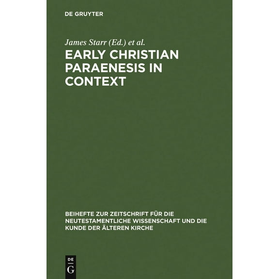 Beihefte Zur Zeitschrift Für die Neutestamentliche Wissensch: Early Christian Paraenesis in Context (Hardcover)