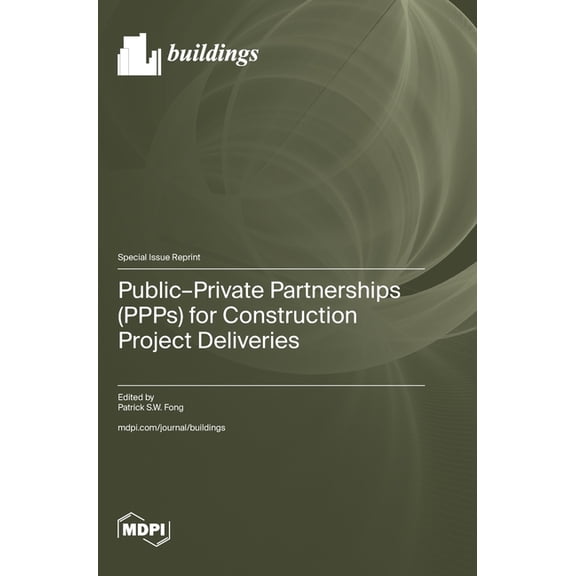 Public-Private Partnerships (PPPs) for Construction Project Deliveries, (Hardcover)