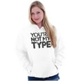 thumbnail image 4 of You're Not My Type Sassy Rejection Hoodie Sweatshirt Women Men Brisco Brands S, 4 of 6