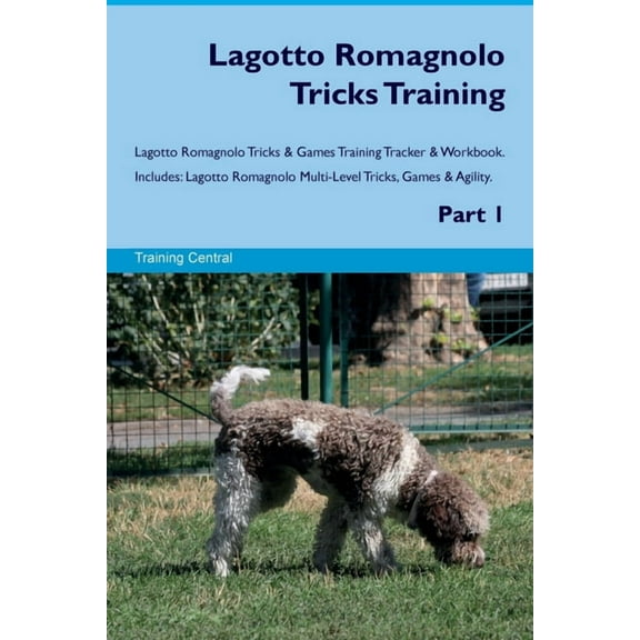 Lagotto Romagnolo Tricks Training Lagotto Romagnolo Tricks & Games Training Tracker & Workbook. Includes: Lagott, (Paperback)