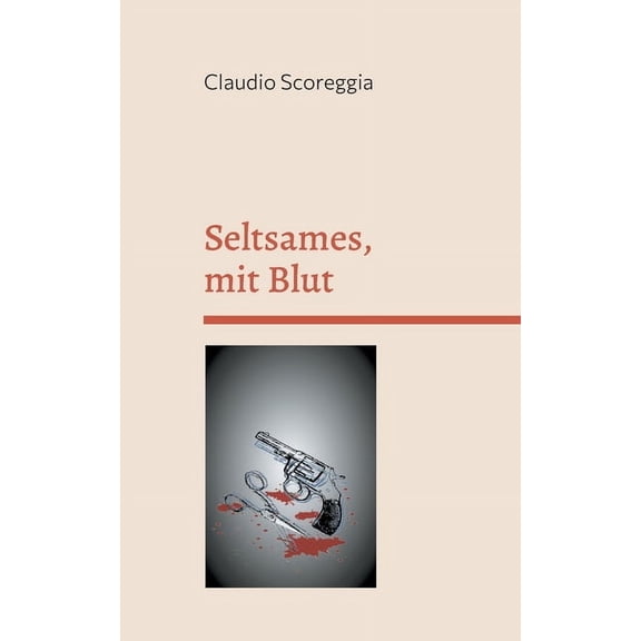 Seltsames, mit Blut: Kurzgeschichten, (Paperback)