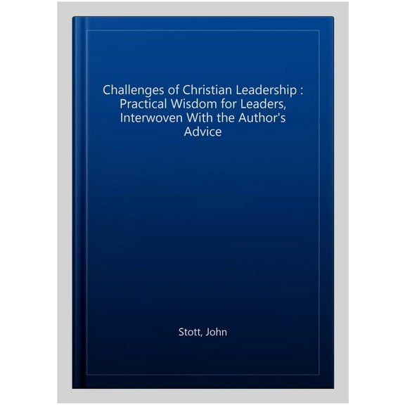 Challenges of Christian Leadership John Stott (Paperback)