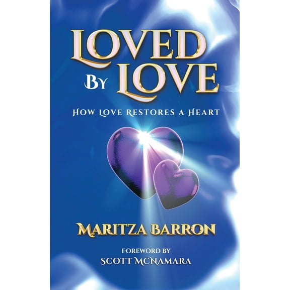 Loved By Love: How Love Restores a Heart, (Paperback)