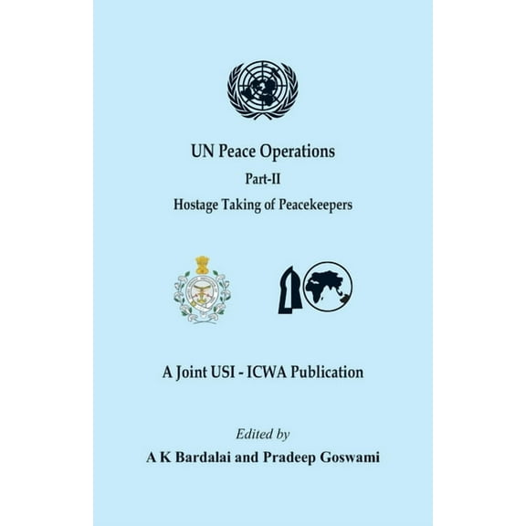 Un Peace Keeping Operations UN Peace Operations - Part II (Hostage Taking of Peacekeepers), Book 2, (Paperback)