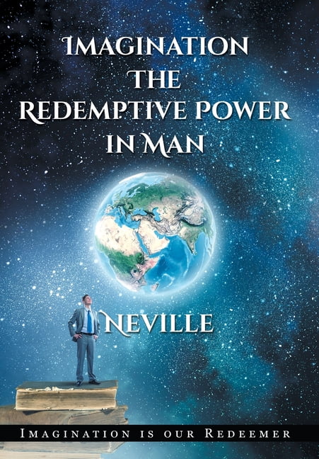 Neville Goddard : Imagination: The Redemptive Power in Man (Hardcover):  Imagining Creates Reality (Hardcover) 