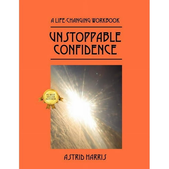 Unstoppable Confidence: A Life-Changing Workbook, (Paperback)