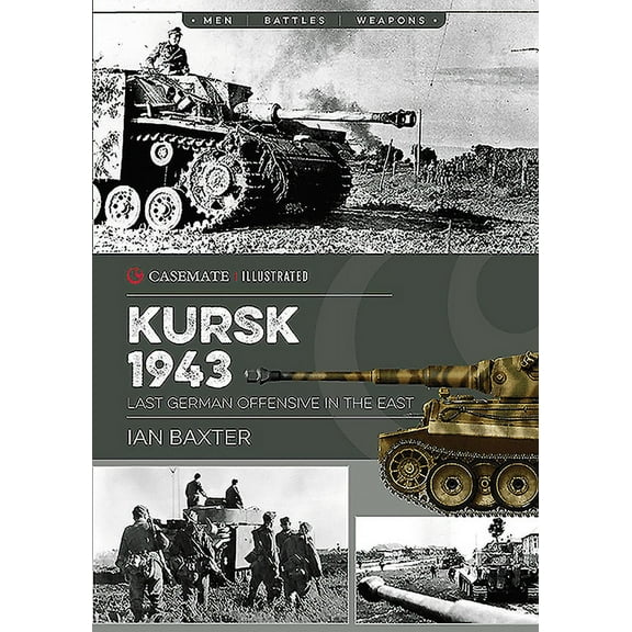 Casemate Illustrated: Kursk 1943: Last German Offensive in the East (Paperback)