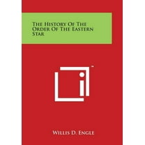 The History Of The Order Of The Eastern Star (Paperback)