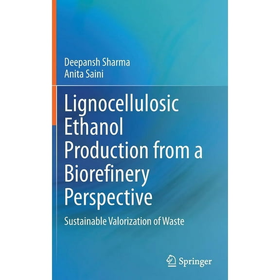 Lignocellulosic Ethanol Production from a Biorefinery Perspective: Sustainable Valorization of Waste, (Hardcover)