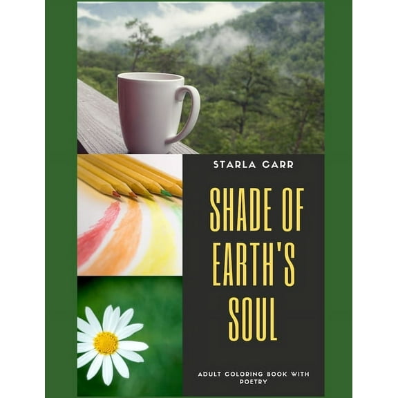 Shades of Earth's Soul: An Adult Coloring Book with poetry, (Paperback)