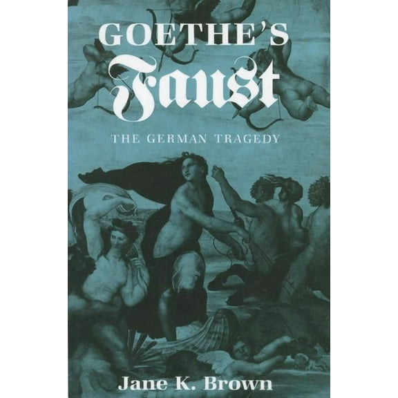 Goethe's Faust: The German Tragedy, (Paperback)