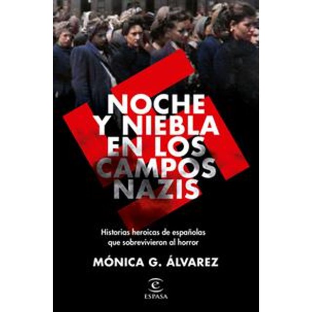 Libro Noche Y Niebla En Los Campos Nazis Tapa Blanda, Autor Monica G. Alvarez, Editorial Espasa Mexico