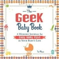 thumbnail image 4 of The Geek Baby Book: A Memory Journal for Every Geeky First in Your Baby's Life (Hardcover) by Tim Mucci, 4 of 4