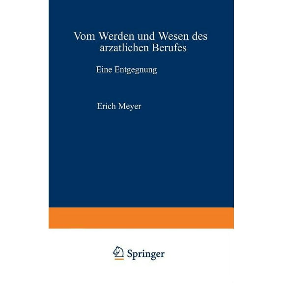 Vom Werden Und Wesen Des Ãrztlichen Berufes: Eine Entgegnung, (Paperback)