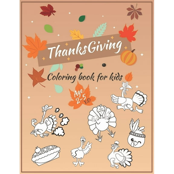 Thanksgiving Coloring Book For Kids Ages 2-5: A Funny gift for Kids- Thanksgiving Activity Coloring Book For Toddlers, P