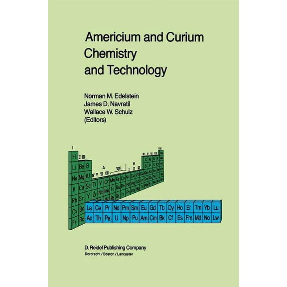 Topics in F-Element Chemistry Americium and Curium Chemistry and Technology: Papers from a Symposium Given at the 1984 International Chemical Congress, Book 1, (Paperback)