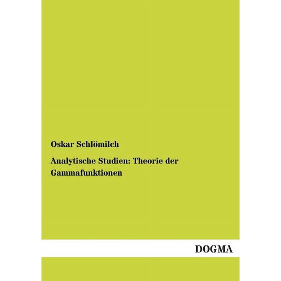 Analytische Studien: Theorie der Gammafunktionen (Paperback)