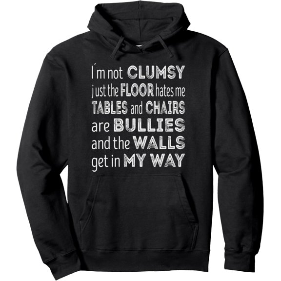 Humor Clumsy Quote Hoodie - "I'm Not Clumsy Just The Floor Hates Me" Graphic Black Pullover Sweatshirt
