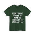 thumbnail image 3 of I Don't Drink Coffee To Wake Up, I Wake Up To Drink Coffee, 3 of 4