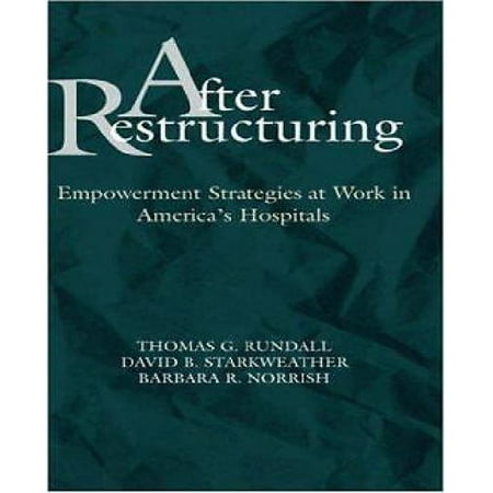 After Restructuring: Empowerment Strategies at Work in America's Hospitals