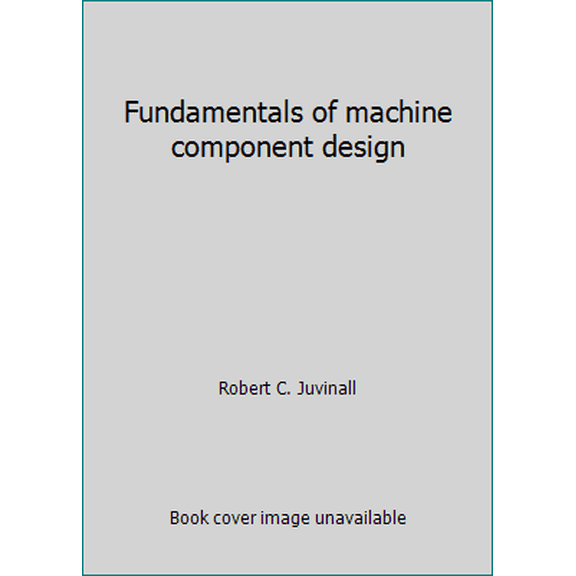 Pre-Owned Fundamentals of machine component design (Hardcover) 0471064858 9780471064855