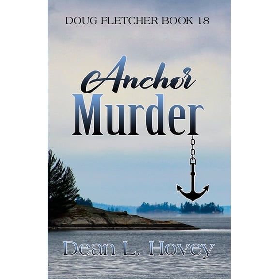 Doug Fletcher Anchor Murder, Book 18, (Paperback)