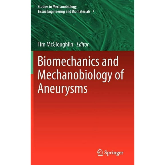 Studies in Mechanobiology, Tissue Engine Biomechanics and Mechanobiology of Aneurysms, Book 7, (Hardcover)