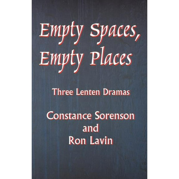 Empty Spaces Empty Places: Three Lenten Dramas, (Paperback)