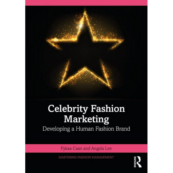 Mastering Fashion Management Celebrity Fashion Marketing: Developing a Human Fashion Brand, (Paperback)