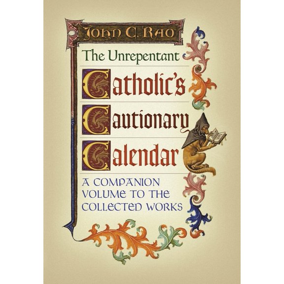 The Unrepentant Catholic's Cautionary Calendar: A Companion Volume to the Collected Works, (Hardcover)