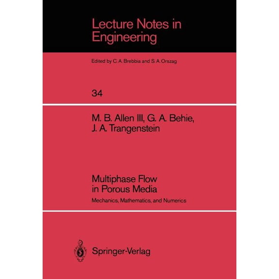 Lecture Notes in Engineering Multiphase Flow in Porous Media: Mechanics, Mathematics, and Numerics, Book 34, (Paperback)