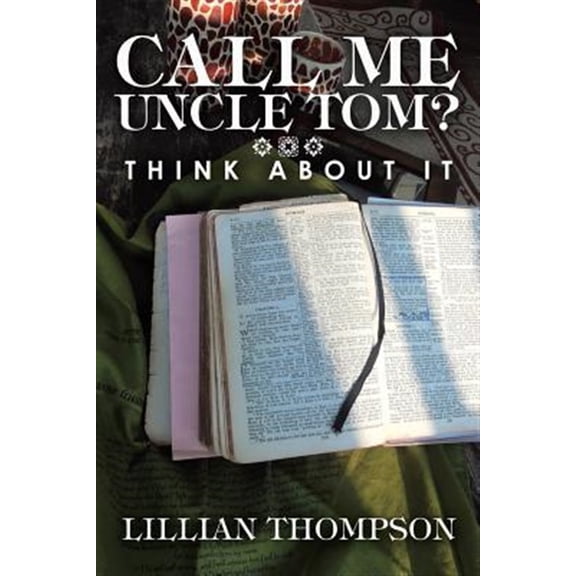 Pre-Owned Call Me Uncle Tom?: Think About It Paperback 1973604396 9781973604396 Lillian Thompson