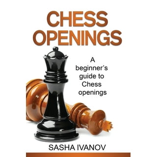 Chess Openings for Beginners: A Complete Step by Step Guide to Successful  Chess Openings with Aggressive Strategies & Secret Traps Used by Pros