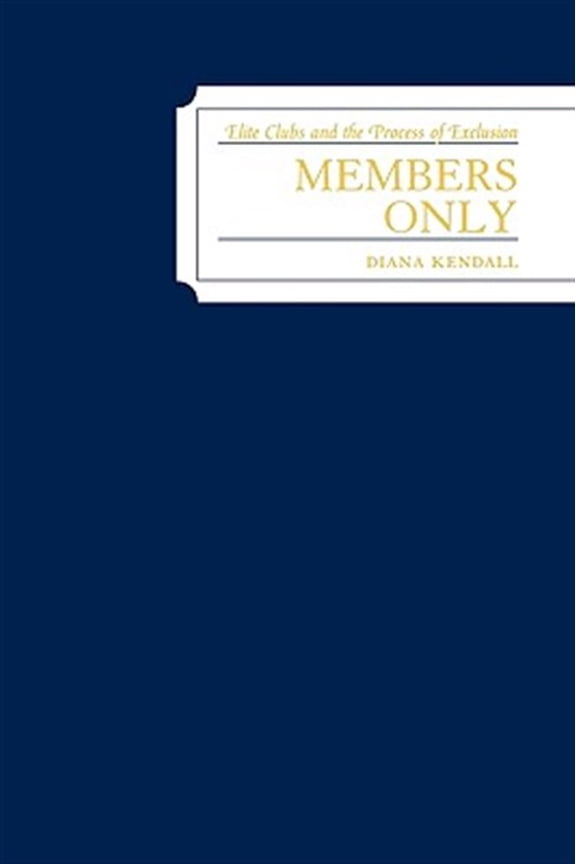 Pre-Owned Members Only: Elite Clubs and The Process of Exclusion, (Paperback)