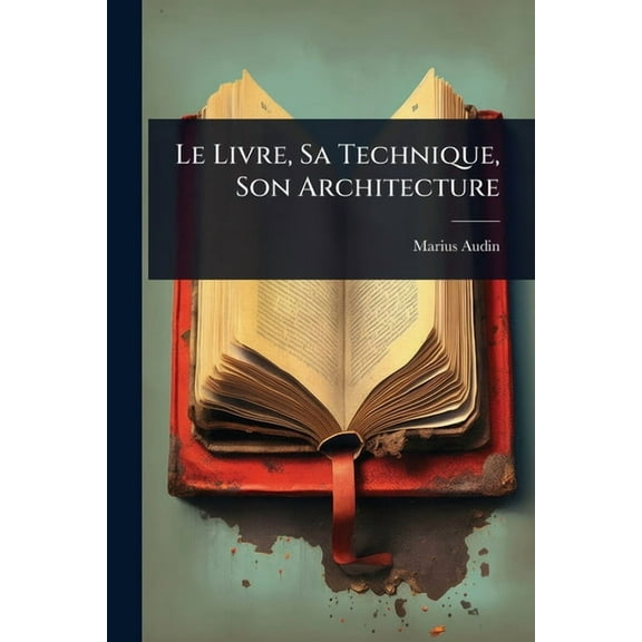Le Livre, Sa Technique, Son Architecture, (Paperback)