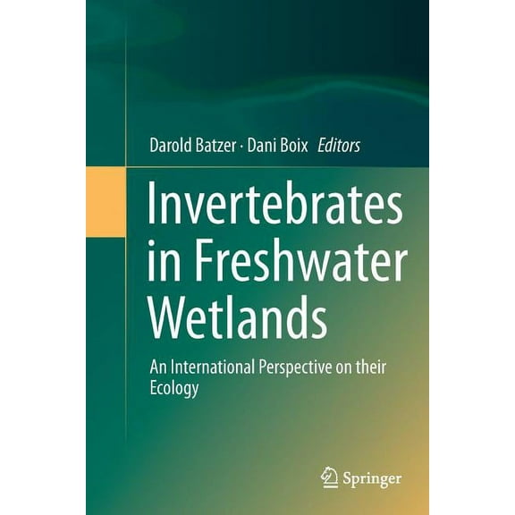 Invertebrates in Freshwater Wetlands: An International Perspective on Their Ecology, (Paperback)