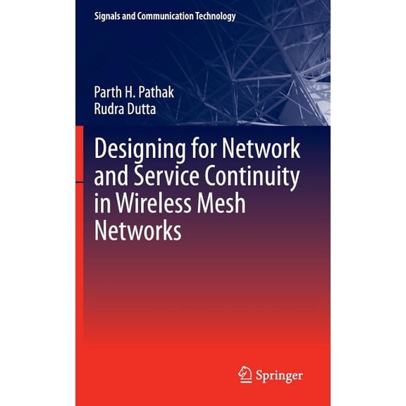 Signals and Communication Technology Designing for Network and Service Continuity in Wireless Mesh Networks, (Hardcover)