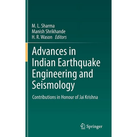 Advances in Indian Earthquake Engineering and Seismology: Contributions in Honour of Jai Krishna, (Hardcover)
