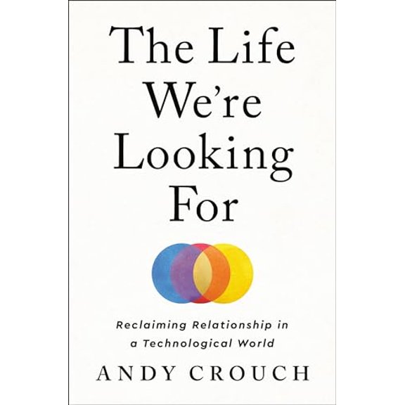 Pre-Owned The Life We're Looking For: Reclaiming Relationship in a Technological World, 9780593237342, 059323734X, Hardcover,