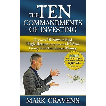 The Ten Commandments of Investing : Discover 10 Keys to Find High-Return Investments Without Losing Your Hard-Earned (Best Way To Earn Money Without Investment)