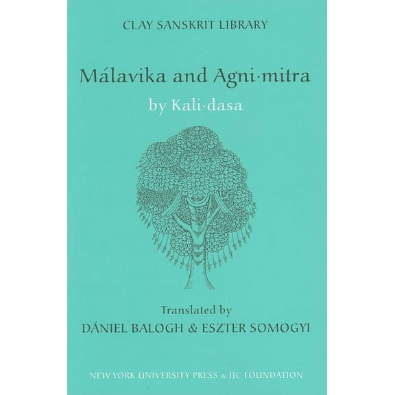 Clay Sanskrit Library Malavika and Agnimitra, Book 63, (Hardcover)
